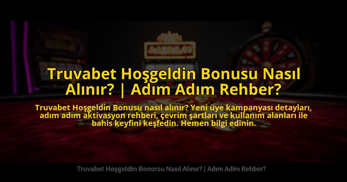 Truvabet-Hosgeldin-Bonusu-Nasil-Alinir-Adim-Adim-Rehber-overlay-1773601446.jpg