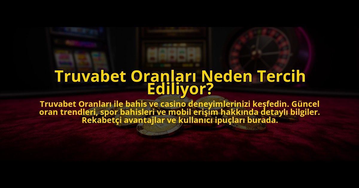 Truvabet-Oranlari-Neden-Tercih-Ediliyor-overlay-1773706871.jpg