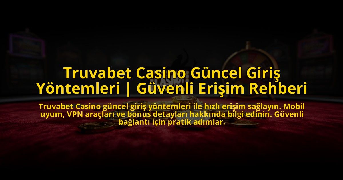 Truvabet-Casino-Guncel-Giris-Yontemleri-Guvenli-Erisim-Rehberi-overlay-1776023467.jpg